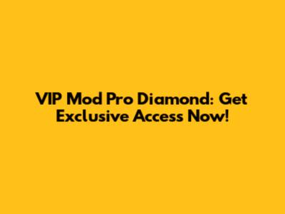 VIP Mod Pro Diamond: Get Exclusive Access Now!