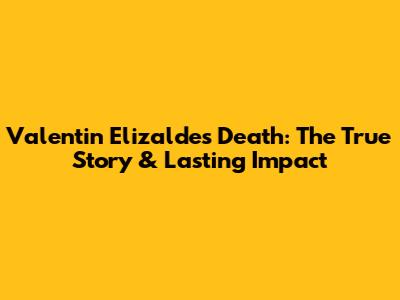 Valentin Elizalde's Death: The True Story & Lasting Impact