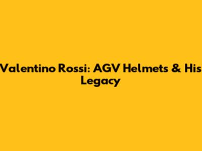 Valentino Rossi: AGV Helmets & His Legacy