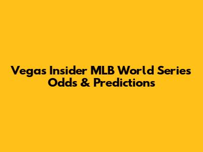 Vegas Insider MLB World Series Odds & Predictions