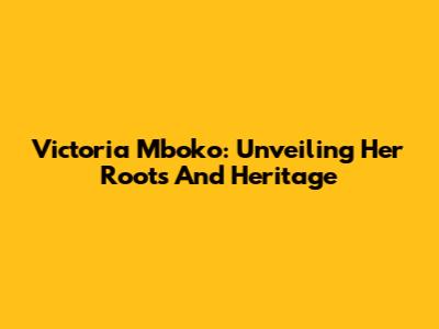 Victoria Mboko: Unveiling Her Roots And Heritage