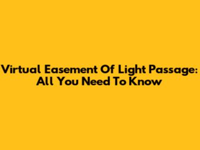 Virtual Easement Of Light Passage: All You Need To Know