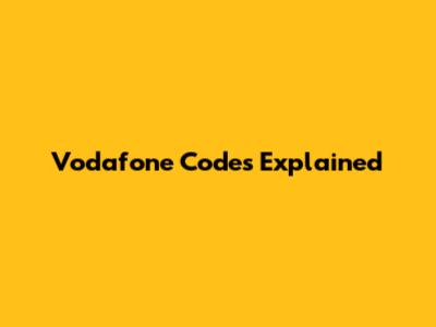 Vodafone Codes Explained