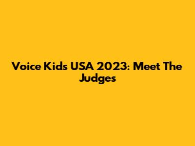 Voice Kids USA 2023: Meet The Judges