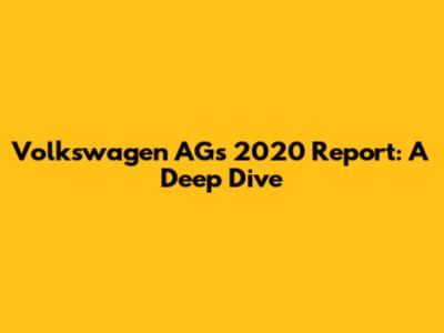 Volkswagen AG's 2020 Report: A Deep Dive