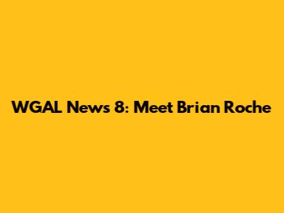 WGAL News 8: Meet Brian Roche