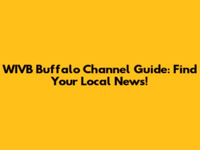 WIVB Buffalo Channel Guide: Find Your Local News!