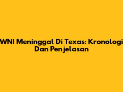 WNI Meninggal Di Texas: Kronologi Dan Penjelasan