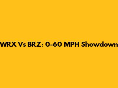 WRX Vs BRZ: 0-60 MPH Showdown