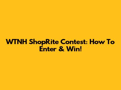 WTNH ShopRite Contest: How To Enter & Win!