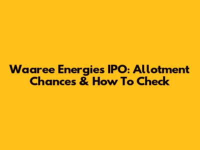 Waaree Energies IPO: Allotment Chances & How To Check