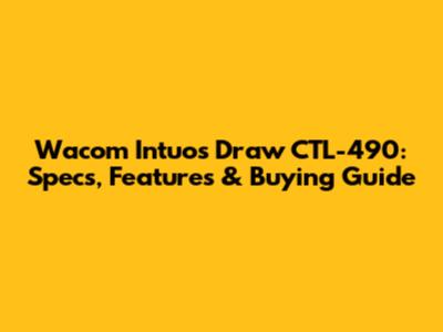 Wacom Intuos Draw CTL-490: Specs, Features & Buying Guide