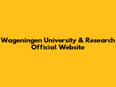 Wageningen University & Research Official Website