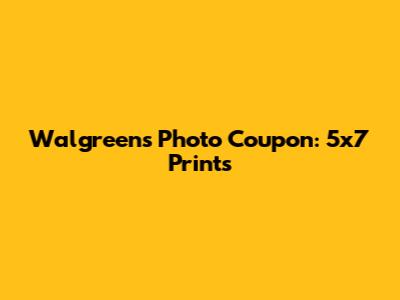 Walgreens Photo Coupon: 5x7 Prints