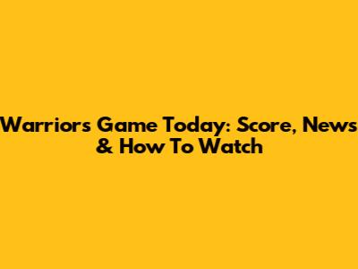 Warriors Game Today: Score, News & How To Watch