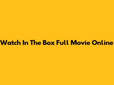 Watch 'In The Box' Full Movie Online