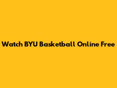 Watch BYU Basketball Online Free
