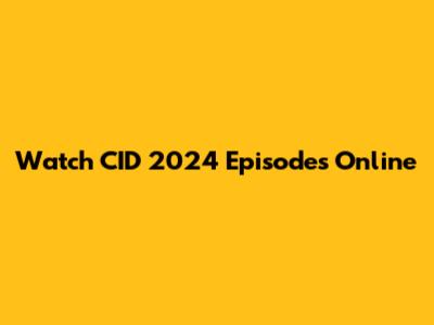 Watch CID 2024 Episodes Online