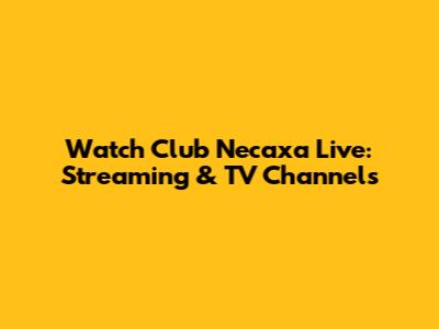 Watch Club Necaxa Live: Streaming & TV Channels