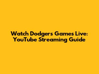 Watch Dodgers Games Live: YouTube Streaming Guide