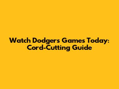 Watch Dodgers Games Today: Cord-Cutting Guide