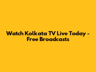 Watch Kolkata TV Live Today - Free Broadcasts