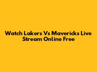 Watch Lakers Vs Mavericks Live Stream Online Free