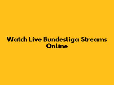 Watch Live Bundesliga Streams Online