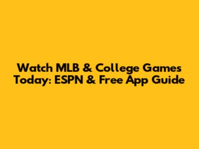 Watch MLB & College Games Today: ESPN & Free App Guide