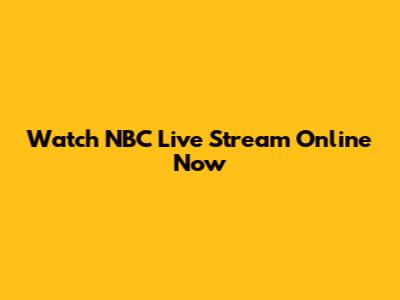 Watch NBC Live Stream Online Now
