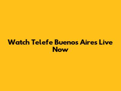 Watch Telefe Buenos Aires Live Now
