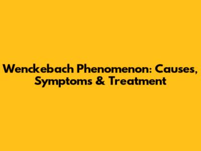Wenckebach Phenomenon: Causes, Symptoms & Treatment