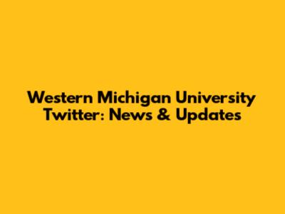 Western Michigan University Twitter: News & Updates