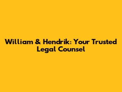 William & Hendrik: Your Trusted Legal Counsel