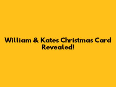 William & Kate's Christmas Card Revealed!