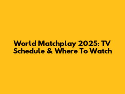 World Matchplay 2025: TV Schedule & Where To Watch