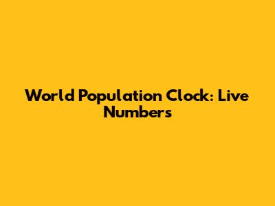 World Population Clock: Live Numbers