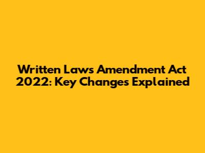 Written Laws Amendment Act 2022: Key Changes Explained
