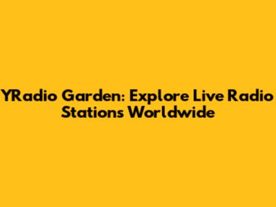YRadio Garden: Explore Live Radio Stations Worldwide