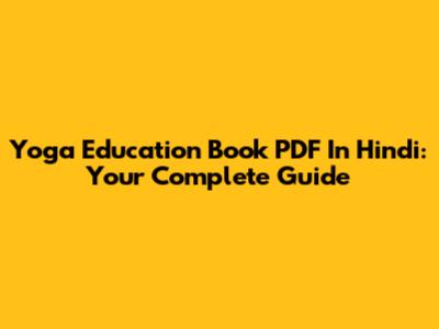 Yoga Education Book PDF In Hindi: Your Complete Guide