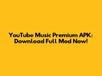 YouTube Music Premium APK: Download Full Mod Now!