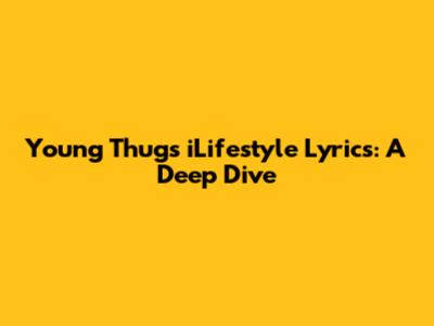 Young Thug's 'iLifestyle' Lyrics: A Deep Dive