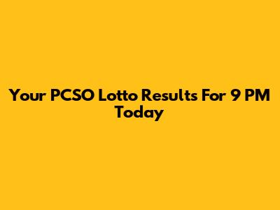 Your PCSO Lotto Results For 9 PM Today