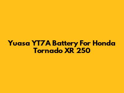 Yuasa YT7A Battery For Honda Tornado XR 250