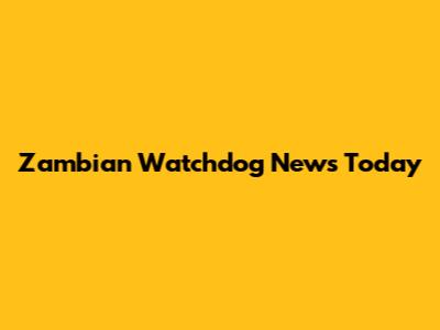 Zambian Watchdog News Today