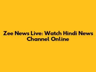 Zee News Live: Watch Hindi News Channel Online