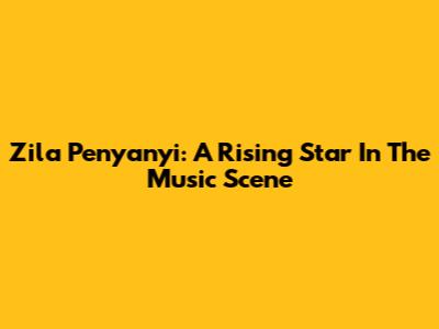 Zila Penyanyi: A Rising Star In The Music Scene