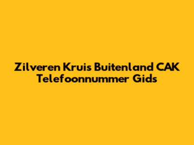 Zilveren Kruis Buitenland CAK Telefoonnummer Gids
