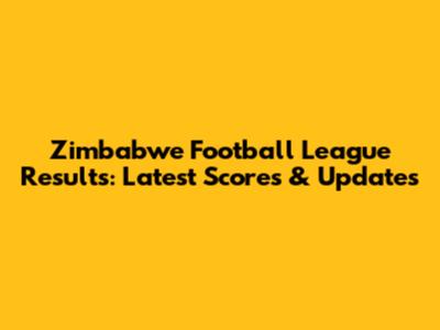 Zimbabwe Football League Results: Latest Scores & Updates