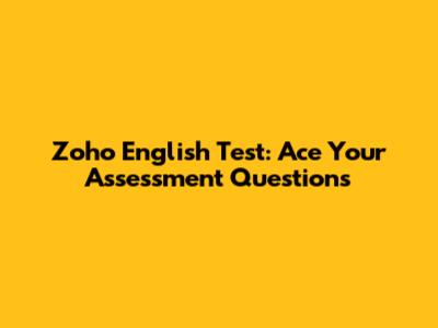 Zoho English Test: Ace Your Assessment Questions